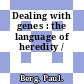 Dealing with genes : the language of heredity /