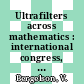 Ultrafilters across mathematics : international congress, Ultramath 2008, Applications of Ultrafilters and Ultraproducts in Mathematics, June 1-7, 2008, Pisa, Italy [E-Book] /
