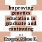 Improving genetics education in graduate and continuing health professional education : workshop summary [E-Book] /