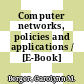 Computer networks, policies and applications / [E-Book]