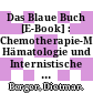 Das Blaue Buch [E-Book] : Chemotherapie-Manual Hämatologie und Internistische Onkologie /