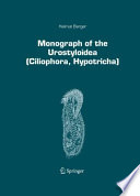 Monograph of the Urostyloidea (Ciliophora, Hypotricha) [E-Book] /