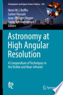 Astronomy at High Angular Resolution [E-Book] : A Compendium of Techniques in the Visible and Near-Infrared /