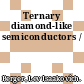 Ternary diamond-like semiconductors /