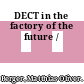 DECT in the factory of the future /