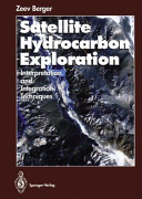 Satellite hydrocarbon exploration : interpretation and integration techniques /