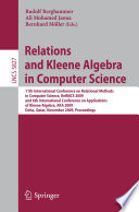 Relations and Kleene Algebra in Computer Science [E-Book] : 11th International Conference on Relational Methods in Computer Science, RelMiCS 2009, and 6th International Conference on Applications of Kleene Algebra, AKA 2009, Doha, Qatar, November 1-5, 2009. Proceedings /