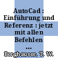 AutoCad : Einführung und Referenz : jetzt mit allen Befehlen der Versionen 2.5, 2.6 und 9.0.