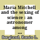 Maria Mitchell and the sexing of science : an astronomer among the American romantics [E-Book] /