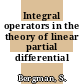 Integral operators in the theory of linear partial differential equations.