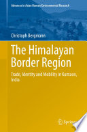The Himalayan border region : trade, identity and mobility in Kumaon, India [E-Book] /