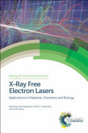 X-ray free electron lasers : applications in materials, chemistry and biology [E-Book]  /