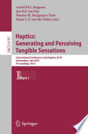 Haptics: Generating and Perceiving Tangible Sensations [E-Book] : International Conference, EuroHaptics 2010, Amsterdam, July 8-10, 2010. Proceedings, Part I /