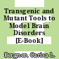 Transgenic and Mutant Tools to Model Brain Disorders [E-Book] /