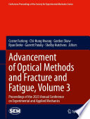 Advancement of Optical Methods and Fracture and Fatigue, Volume 3 [E-Book] : Proceedings of the 2023 Annual Conference on Experimental and Applied Mechanics /