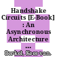 Handshake Circuits [E-Book] : An Asynchronous Architecture for VLSI Programming /