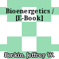 Bioenergetics / [E-Book]