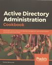 Active directory administration cookbook : actionable, proven solutions to identity management and authentication on servers and in the cloud /