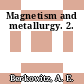 Magnetism and metallurgy. 2.