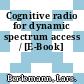 Cognitive radio for dynamic spectrum access / [E-Book]