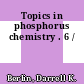 Topics in phosphorus chemistry . 6 /