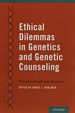 Ethical dilemmas in genetics and genetic counseling : principles through case scenarios /