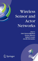 Wireless Sensor and Actor Networks [E-Book] : IFIP WG 6.8 First International Conference on Wireless Sensor and Actor Networks, WSAN’07, Albacete, Spain, September 24–26, 2007 /