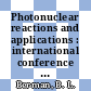 Photonuclear reactions and applications : international conference : proceedings. volume 0001 : Asilomar, CA, 26.03.73-30.03.73.