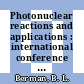 Photonuclear reactions and applications : international conference : proceedings. volume 0002 : Asilomar, CA, 26.03.73-30.03.73.