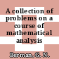 A collection of problems on a course of mathematical analysis /