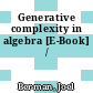 Generative complexity in algebra [E-Book] /