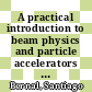 A practical introduction to beam physics and particle accelerators [E-Book] /