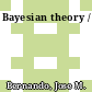 Bayesian theory /