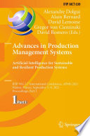 Advances in Production Management Systems. Artificial Intelligence for Sustainable and Resilient Production Systems [E-Book] : IFIP WG 5.7 International Conference, APMS 2021, Nantes, France, September 5-9, 2021, Proceedings, Part I /