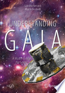 Understanding Gaia [E-Book] : A Mission to Map the Galaxy /
