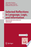 Selected Reflections in Language, Logic, and Information [E-Book] : ESSLLI 2019, ESSLLI 2020 and ESSLLI 2021 Student Sessions, Selected Papers /