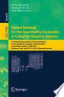 Formal Methods for the Quantitative Evaluation of Collective Adaptive Systems [E-Book] : 16th International School on Formal Methods for the Design of Computer, Communication, and Software Systems, SFM 2016, Bertinoro, Italy, June 20-24, 2016, Advanced Lectures /