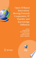 Open IT-Based Innovation: Moving Towards Cooperative IT Transfer and Knowledge Diffusion [E-Book] : IFIP TC8 WG 8.6 International Working Conference October 22–24, 2008, Madrid, Spain /