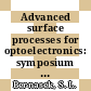 Advanced surface processes for optoelectronics: symposium : Reno, NV, 05.04.88-08.04.88.