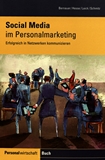 Social Media im Personalmarketing : erfolgreich in Netzwerken kommunizieren /