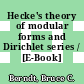 Hecke's theory of modular forms and Dirichlet series / [E-Book]