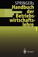 Springers Handbuch der Betriebswirtschaftslehre. 1 : mit 9 Tabellen /