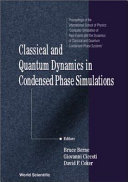 Classical and quantum dynamics in condensed phase simulations : Euroconference on "Technical advances in Particle-based Computational Material Sciences" : Lerici, Villa Marigola, 7 July - 18 July 1997 /