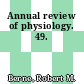 Annual review of physiology. 49.