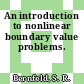 An introduction to nonlinear boundary value problems.