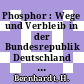 Phosphor : Wege und Verbleib in der Bundesrepublik Deutschland : Probleme des Umweltschutzes und der rohstoffversorgung.