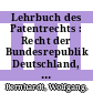 Lehrbuch des Patentrechts : Recht der Bundesrepublik Deutschland, Europäisches und Internationales Patentrecht /
