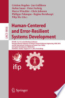 Human-Centered and Error-Resilient Systems Development [E-Book] : IFIP WG 13.2/13.5 Joint Working Conference, 6th International Conference on Human-Centered Software Engineering, HCSE 2016, and 8th International Conference on Human Error, Safety, and System Development, HESSD 2016, Stockholm, Sweden, August 29-31, 2016, Proceedings /