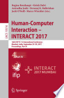 Human-Computer Interaction – INTERACT 2017 [E-Book] : 16th IFIP TC 13 International Conference, Mumbai, India, September 25-29, 2017, Proceedings, Part IV /