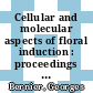 Cellular and molecular aspects of floral induction : proceedings of a Symposium, Liege, Belgium, 4-8 September 1967.